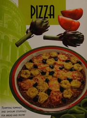 Cover of: Pizza: tempting toppings and savoury stuffings for bread and pastry