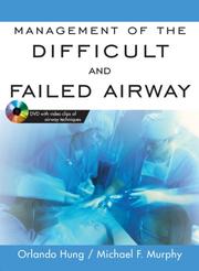 Management of the difficult and failed airway by Orlando Hung, Michael Murphy