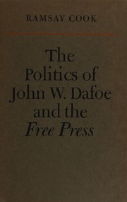 Cover of: The politics of John W. Dafoe and the Free press.