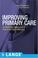 Cover of: Improving Primary Care