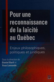 Cover of: Pour une reconnaissance de la laïcité au Québec: enjeux philosophiques, politiques et juridiques