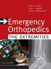 Cover of: Emergency Orthopedics (Emergency Orthopedics: The Extremities (Simon)) by Robert R. Simon, Scott C. Sherman, Steven J. Koenigsknecht