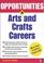 Cover of: Opportunities in Arts & Crafts Careers, revised edition (Opportunities in)