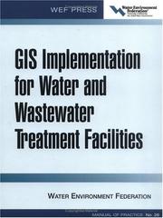 Cover of: GIS Implementation for Water and Wastewater Treatment Facilities (Wef Manual of Practice) by Water Environment Federation.