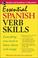 Cover of: Essential Spanish verb skills