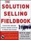 Cover of: The Solution Selling Fieldbook