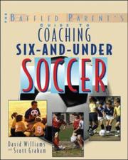 Cover of: Coaching 6-and-Under Soccer (Baffled Parent's Guide) by David Williams, Scott Graham