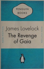 Cover of: REVENGE OF GAIA: WHY THE EARTH IS FIGHTING BACKAND HOW WE CAN STILL SAVE HUMANITY. by James Lovelock