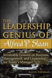 Cover of: The Leadership Genius of Alfred P. Sloan: Invaluable Lessons on Business, Management, and Leadership for Today's Manager