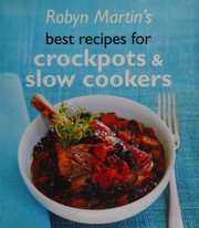 Cover of: Robyn Martin's best recipes for crockpots & slow cookers