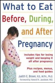 Cover of: What to eat before, during, and after pregnancy by Judith E. Brown