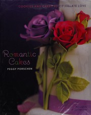 Cover of: Romantic cakes by Peggy Porschen