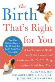 Cover of: The birth that's right for you: a doctor and a doula help you choose and customize the best birthing option to fit  your needs