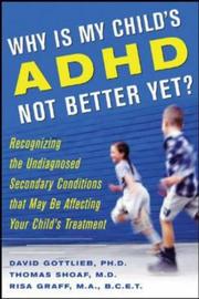 Cover of: Why Is My Child's ADHD Not Better Yet? by David Gottlieb, Thomas Shoaf, Risa Graff, David Gottlieb, Thomas Shoaf, Risa Graff