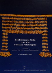 Schliemanns Gold und die Schätze Alteuropas aus dem Museum für Vor- und Frühgeschichte by Staatliche Museen zu Berlin