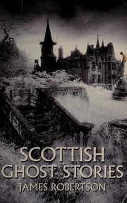 Scottish Ghost Stories by Robertson, James