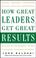 Cover of: How great leaders get great results