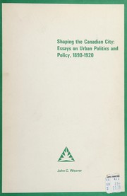 Cover of: Shaping the Canadian city: essays on urban politics and policy, 1800-1920.