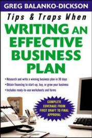 Cover of: Tips and Traps For Writing an Effective Business Plan (Tips & Traps) by Greg Balanko-Dickson