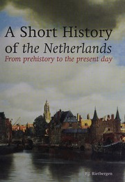 Cover of: A short history of the Netherlands: from prehistory to the present day