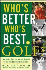 Cover of: Who's better, who's best in golf? by Elliott Kalb