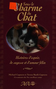 Cover of: Sous le charme du chat: histoires d'espoir, de sagesse et d'amour félin