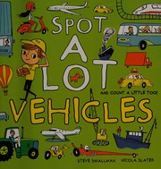 Cover of: Spot a lot vehicles by Steve Smallman