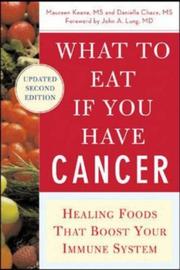 Cover of: What to Eat if You Have Cancer (revised) by Maureen Keane, Daniella Chace
