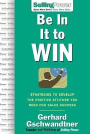 Cover of: Be In It to Win: Strategies to Develop the Positive Attitude You Need for Sales Success (Sellingpower Library)