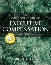 The Complete Guide to Executive Compensation by Bruce R. Ellig