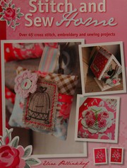 Cover of: Stitch and sew home: [over 45 cross stitch, embroidery and sewing projects]