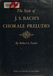 The style of J. S. Bach's chorale preludes by Robert L. Tusler