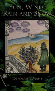 Cover of: Sun, wind, rain and snow by Deborah I. Mahy