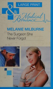 Cover of: The Surgeon She Never Forgot by Melanie Milburne