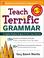 Cover of: Teach Terrific Grammar, Grades 4-5 (Mcgraw-Hill Teacher Resources)