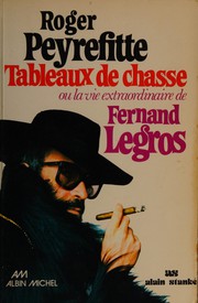 Cover of: Tableaux de chasse ; ou, La vie extraordinaire de Fernand Legros