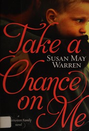 Cover of: Take a chance on me by Susan May Warren