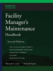 Cover of: Facility Managers Maintenance Handbook by Bernard T. Lewis, Richard Payant, Bernard T. Lewis, Richard Payant