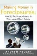 Cover of: Making Money in Foreclosures: How to Invest Profitably in Distressed Real Estate