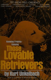 Cover of: Those lovable retrievers: With an exaltation of breed authorities