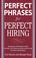 Cover of: Perfect Phrases for Perfect Hiring