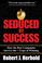 Cover of: Seduced by Success