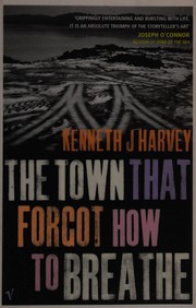 Cover of: The town that forgot how to breathe: a novel