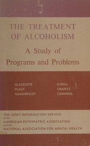 Cover of: The treatment of alcoholism: a study of programs and problems