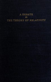 Cover of: A debate on the theory of relativity: with an introd. by William Lowe Bryan. Favoring the theory: Robert D. Carmichael [and] Harold T. Davis; opposing the theory: William D. MacMillan [and] Mason E. Hufford