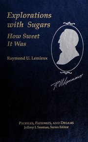 Explorations with sugars by Raymond U. Lemieux