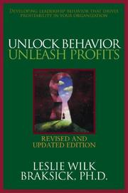 Cover of: Unlock Behavior, Unleash Profits: Developing Leadership Behavior That Drives Profitability in Your Organization