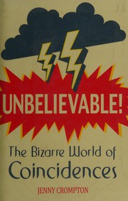 Cover of: Unbelievable!: The Bizarre World of Coincidences