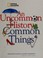 Cover of: An uncommon history of common things