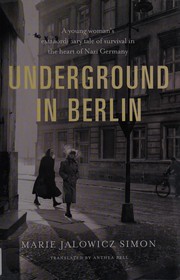Cover of: Underground in Berlin: a young woman's extraordinary tale of survival in the heart of Nazi Germany